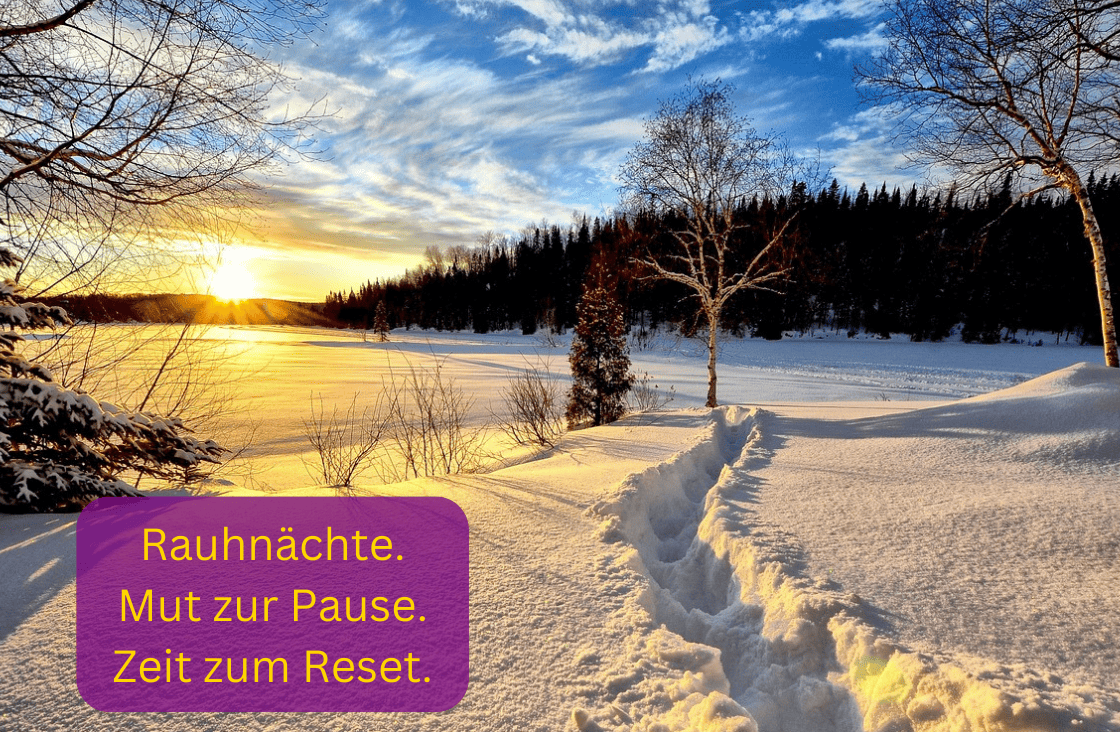 Read more about the article Rauhnächte. Mut zur Pause. Zeit zum Reset.